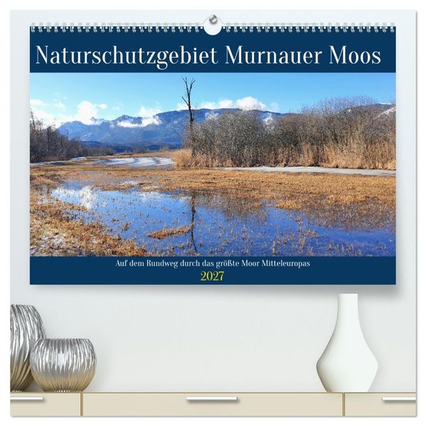 Naturschutzgebiet Murnauer Moos - Auf dem Rundweg durch das größte Moor Mitteleuropas (hochwertiger Premium Wandkalender 2027 DIN A2 quer) Kunstdruck in Hochglanz