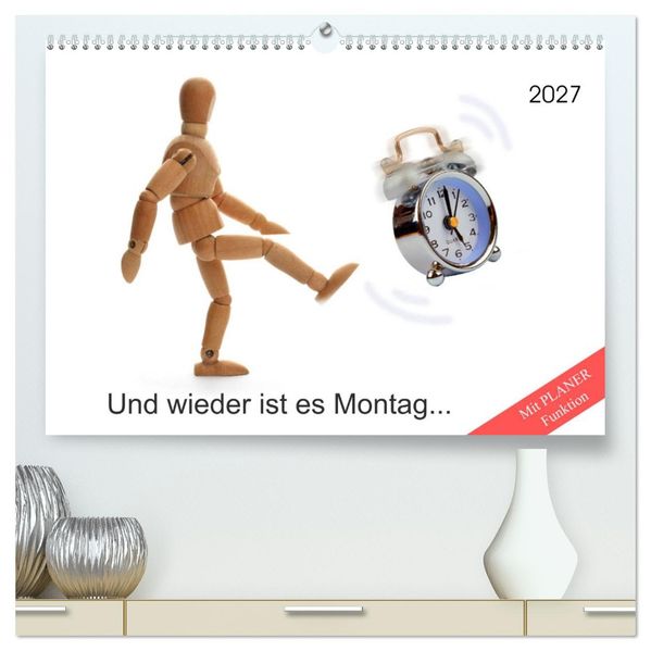 Und wieder ist es Montag... (hochwertiger Premium Wandkalender 2027 DIN A2 quer) Kunstdruck in Hochglanz