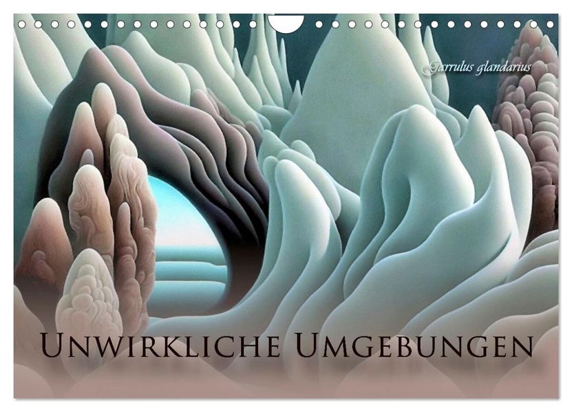 Unwirkliche Umgebungen (Wandkalender 2027 DIN A4 quer) CALVENDO Monatskalender
