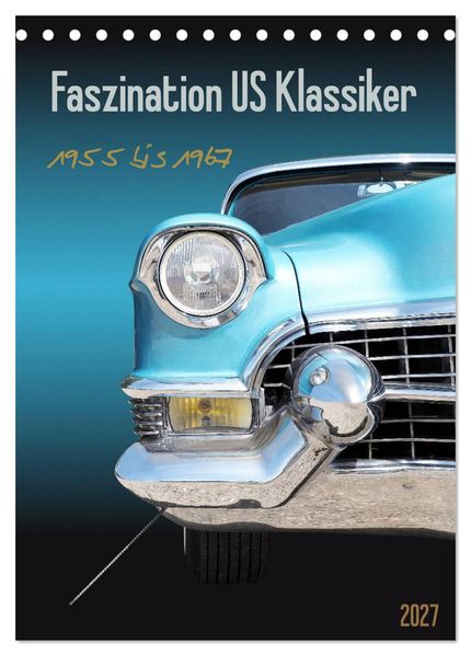 Faszination US Klassiker 1955 bis 1967 (Tischkalender 2027 DIN A5 hoch) CALVENDO Monatskalender