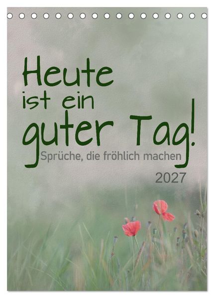 Heute ist ein guter Tag (Tischkalender 2027 DIN A5 hoch) CALVENDO Monatskalender