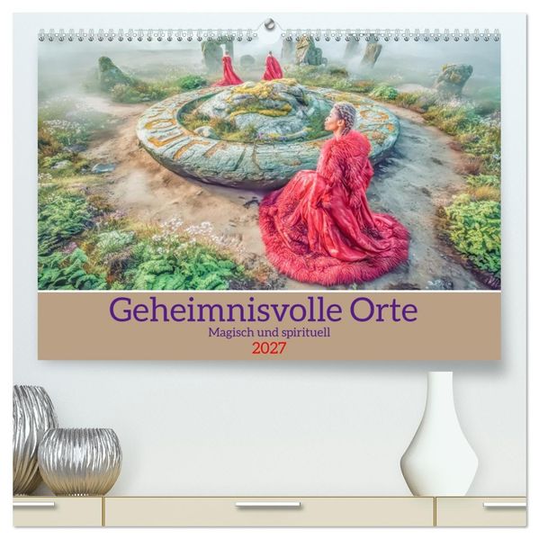 Geheimnisvolle Orte - Magisch und spirituell (hochwertiger Premium Wandkalender 2027 DIN A2 quer) Kunstdruck in Hochglanz
