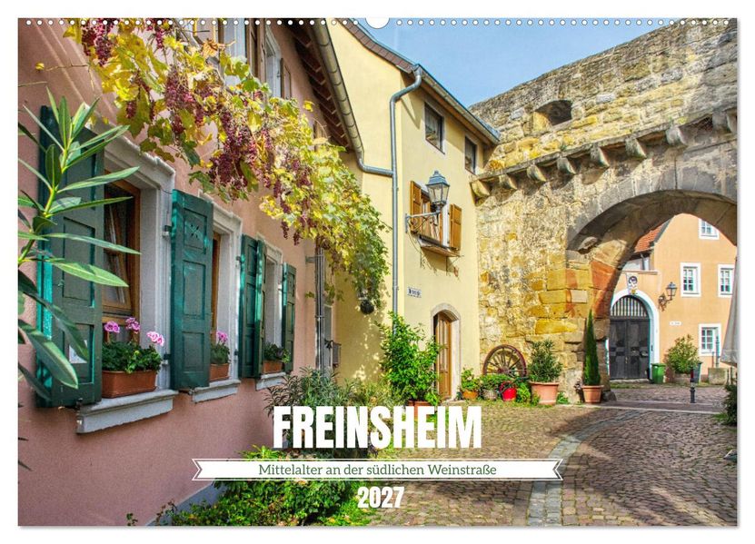 Freinsheim - Mittelalter an der südlichen Weinstraße (Wandkalender 2027 DIN A2 quer) CALVENDO Monatskalender