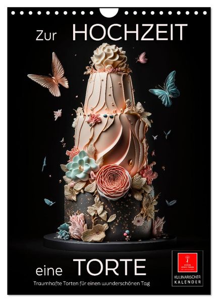 Zur Hochzeit eine Torte (Wandkalender 2027 DIN A4 hoch) CALVENDO Monatskalender