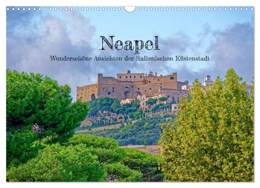 Neapel - Wunderschöne Ansichten der italienischen Küstenstadt (Wandkalender 2027 DIN A3 quer) CALVENDO Monatskalender