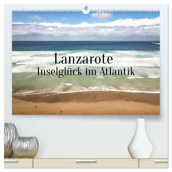 Lanzarote - Inselglück im Atlantik (hochwertiger Premium Wandkalender 2027 DIN A2 quer) Kunstdruck in Hochglanz