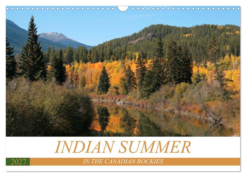 Indian Summer in the Canadian Rockies (Wall Calendar 2027 DIN A3 landscape) CALVENDO 12 Month Wall Calendar