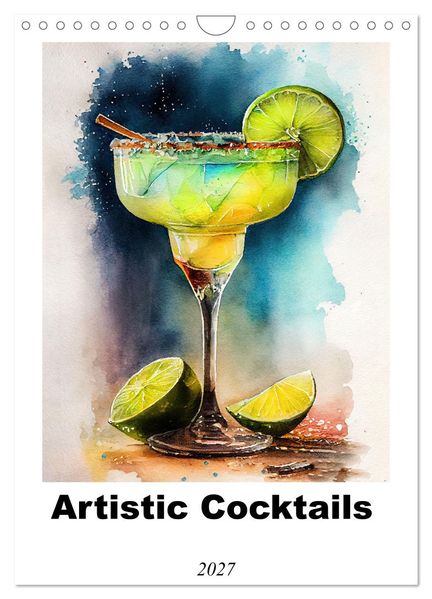Artistic cocktails (Wall Calendar 2027 DIN A4 portrait) CALVENDO 12 Month Wall Calendar