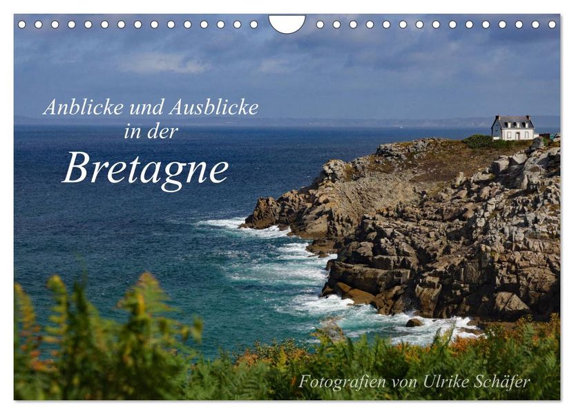 Anblicke und Ausblicke in der Bretagne (Wandkalender 2027 DIN A4 quer) CALVENDO Monatskalender