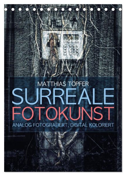 Surreale Fotokunst (Tischkalender 2027 DIN A5 hoch) CALVENDO Monatskalender