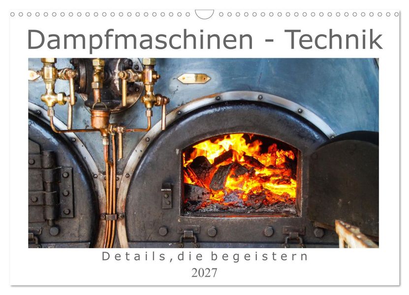 Dampfmaschinen - Technik (Wandkalender 2027 DIN A3 quer) CALVENDO Monatskalender