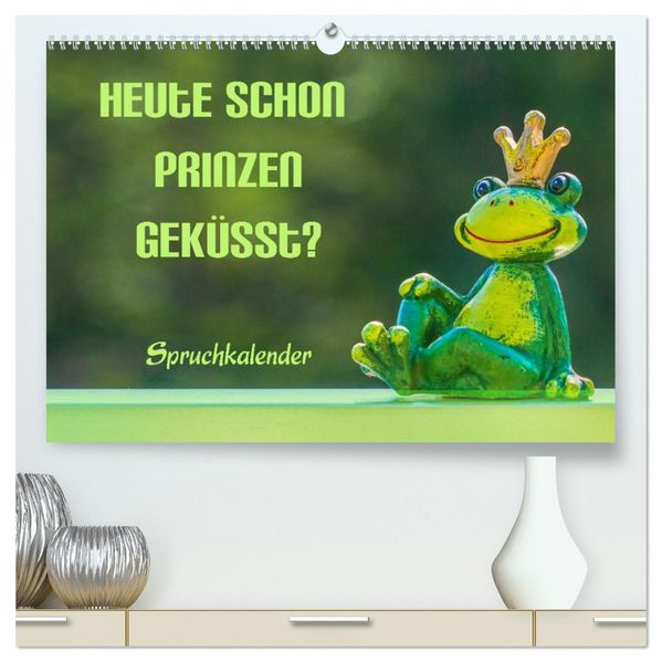 Heute schon Prinzen geküsst? Spruchkalender (hochwertiger Premium Wandkalender 2027 DIN A2 quer) Kunstdruck in Hochglanz