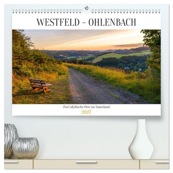 Westfeld-Ohlenbach - zwei idyllische Orte im Sauerland (hochwertiger Premium Wandkalender 2027 DIN A2 quer) Kunstdruck in Hochglanz