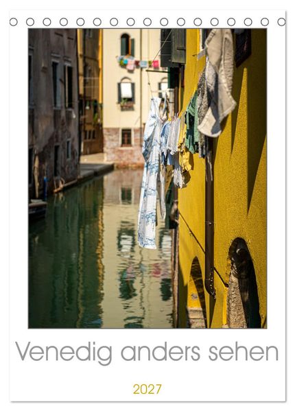 Venedig anders sehen (Tischkalender 2027 DIN A5 hoch) CALVENDO Monatskalender
