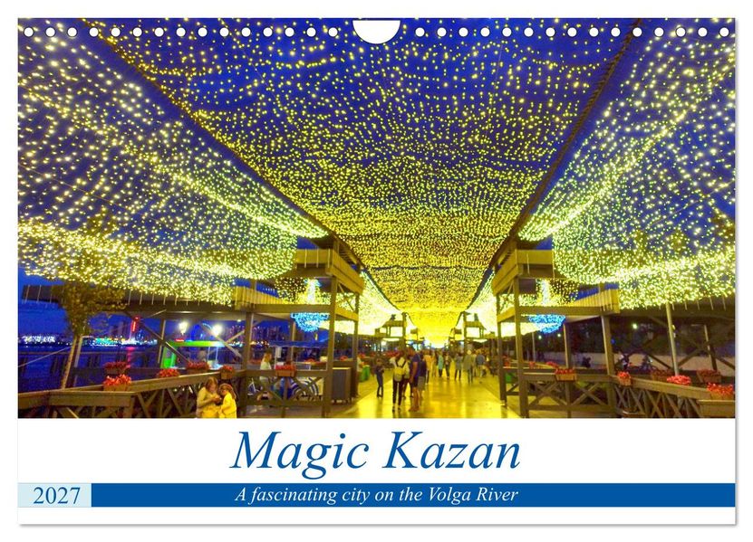 Magic Kazan - A fascinating city on the Volga River (Wall Calendar 2027 DIN A4 landscape) CALVENDO 12 Month Wall Calendar
