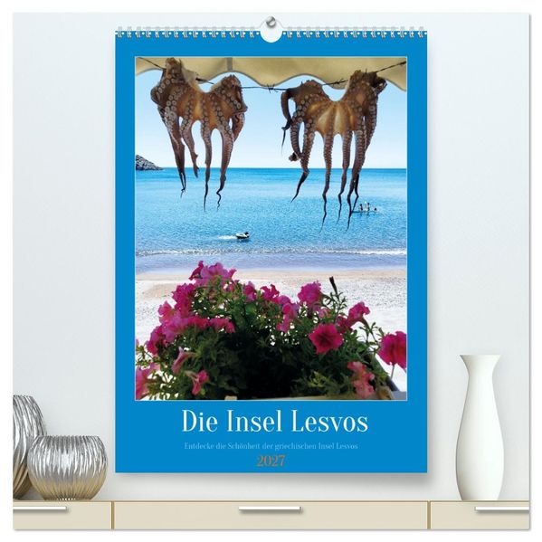 Entdecke die Schönheit der griechischen Insel Lesvos (hochwertiger Premium Wandkalender 2027 DIN A2 hoch) Kunstdruck in Hochglanz