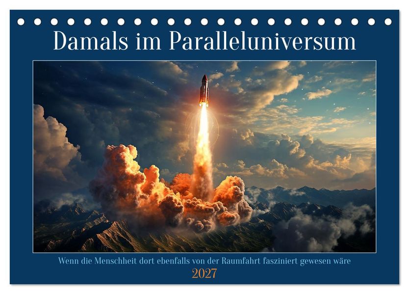 Damals im Paralleluniversum (Tischkalender 2027 DIN A5 quer) CALVENDO Monatskalender