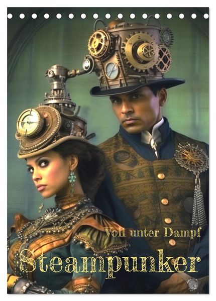 Voll unter Dampf: Steampunker (Tischkalender 2027 DIN A5 hoch) CALVENDO Monatskalender