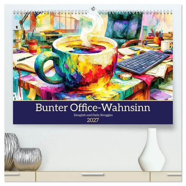Bunter Office-Wahnsinn. Denglish und Daily Struggles (hochwertiger Premium Wandkalender 2027 DIN A2 quer) Kunstdruck in Hochglanz