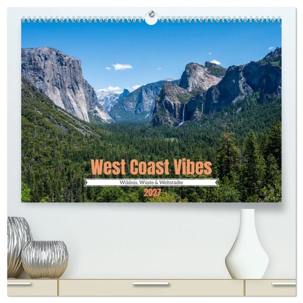West Coast Vibes - Wildnis Wüste & Weltstädte (hochwertiger Premium Wandkalender 2027 DIN A2 quer) Kunstdruck in Hochglanz
