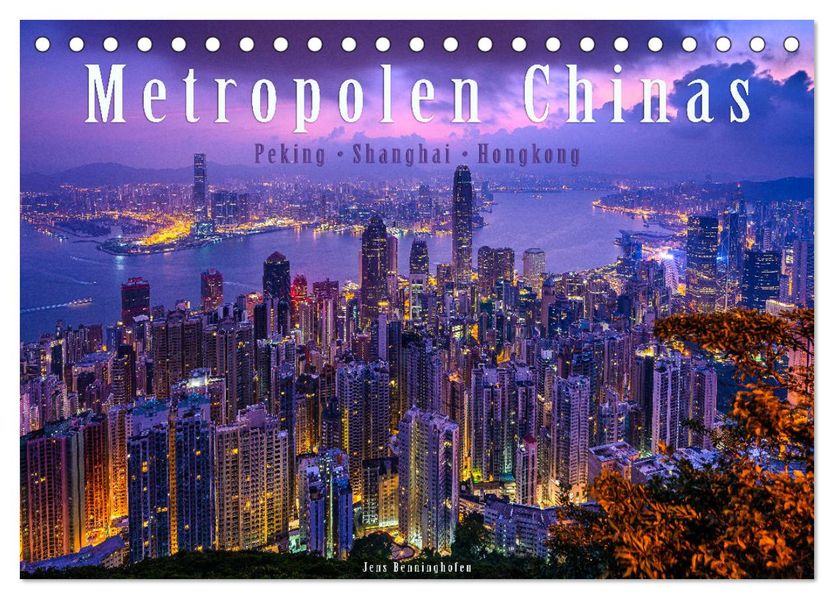Metropolen Chinas - Peking Shanghai Hongkong (Tischkalender 2027 DIN A5 quer) CALVENDO Monatskalender