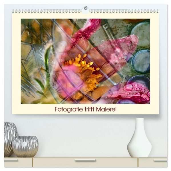 Fotografie trifft Malerei (hochwertiger Premium Wandkalender 2027 DIN A2 quer) Kunstdruck in Hochglanz