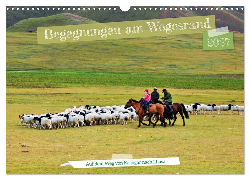 Begegnungen am Wegesrand - Auf dem Weg von Kashgar nach Lhasa (Wandkalender 2027 DIN A3 quer) CALVENDO Monatskalender