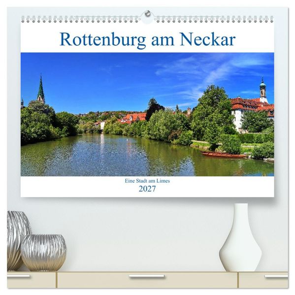 Rottenburg am Neckar - Eine Stadt am Limes (hochwertiger Premium Wandkalender 2027 DIN A2 quer) Kunstdruck in Hochglanz