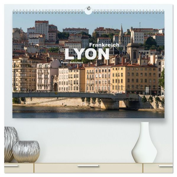 Frankreich - Lyon (hochwertiger Premium Wandkalender 2027 DIN A2 quer) Kunstdruck in Hochglanz