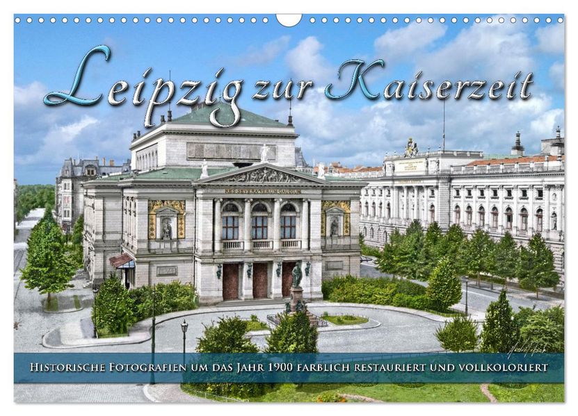 Leipzig zur Kaiserzeit in Farbe (Wandkalender 2027 DIN A3 quer) CALVENDO Monatskalender