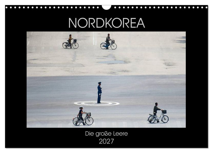 Nordkorea - Die große Leere (Wandkalender 2027 DIN A3 quer) CALVENDO Monatskalender