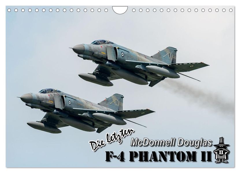 Die letzten McDonnell Douglas F-4 Phantom II (Wandkalender 2027 DIN A4 quer) CALVENDO Monatskalender