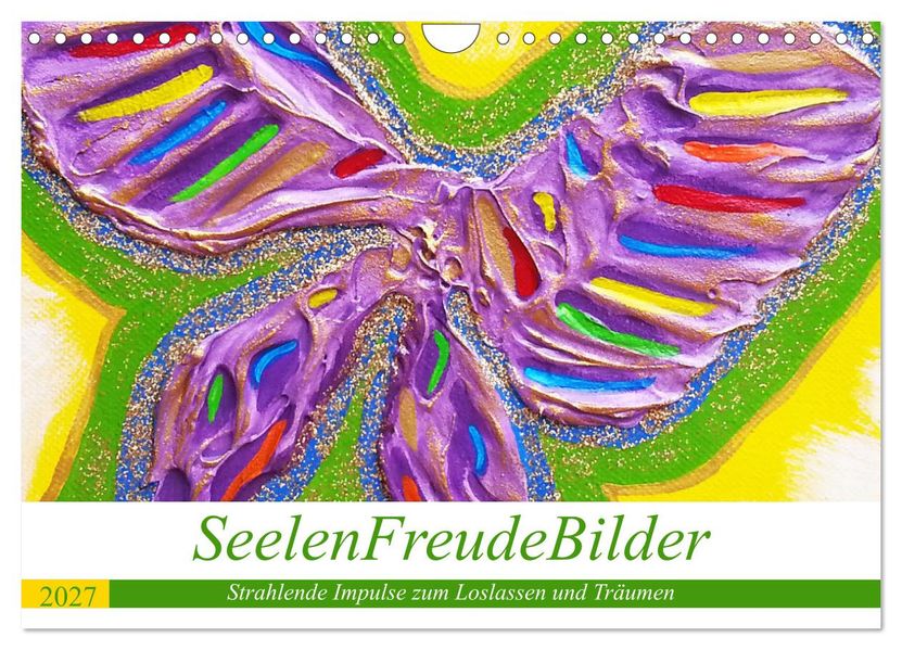 SeelenFreudeBilder - Strahlende Impulse zum Loslassen und Träumen (Wandkalender 2027 DIN A4 quer) CALVENDO Monatskalender
