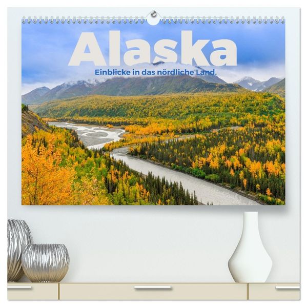 Alaska - Einblicke in das nördliche Land. (hochwertiger Premium Wandkalender 2027 DIN A2 quer) Kunstdruck in Hochglanz