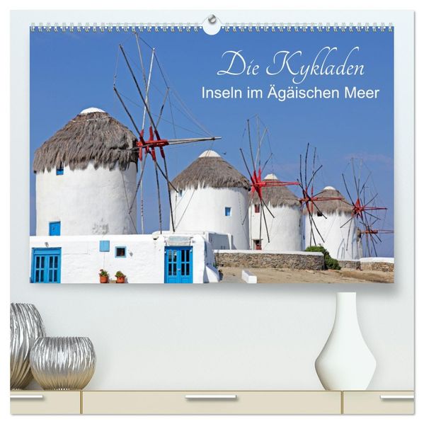 Die Kykladen - Inseln im Ägäischen Meer (hochwertiger Premium Wandkalender 2027 DIN A2 quer) Kunstdruck in Hochglanz