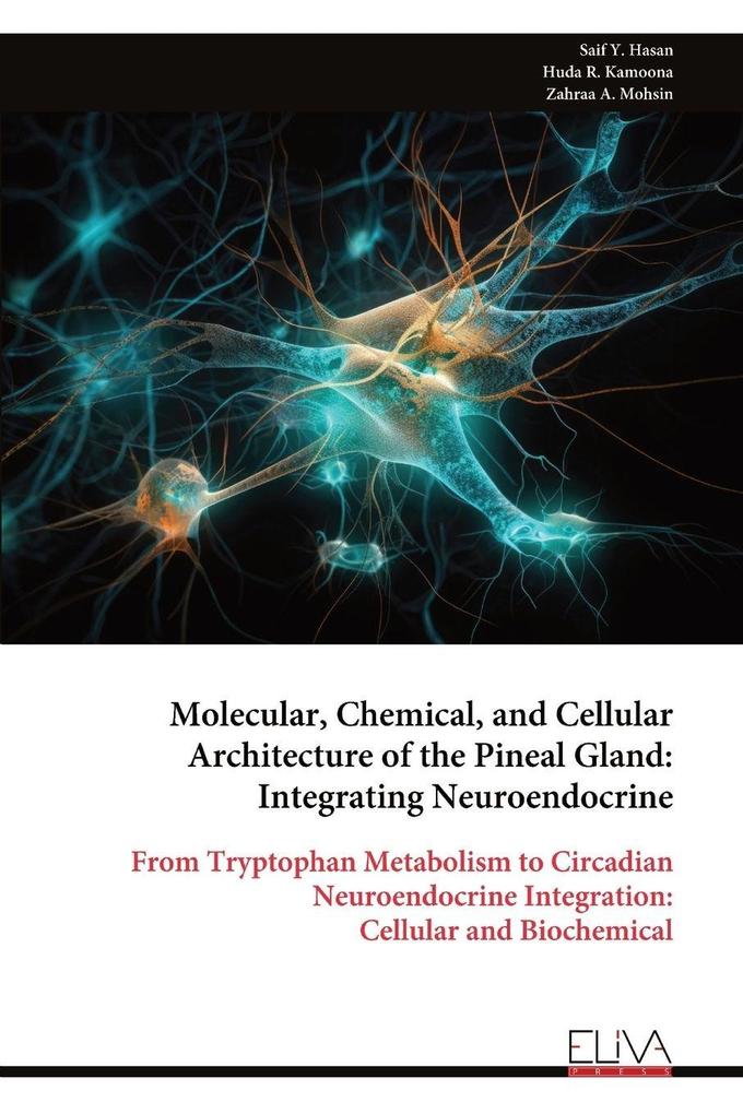 Molecular Chemical and Cellular Architecture of the Pineal Gland