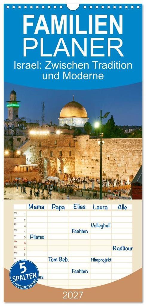 Familienplaner 2027 - Zwischen Tradition und Moderne: Israel mit 5 Spalten (Wandkalender 21 x 45 cm) CALVENDO