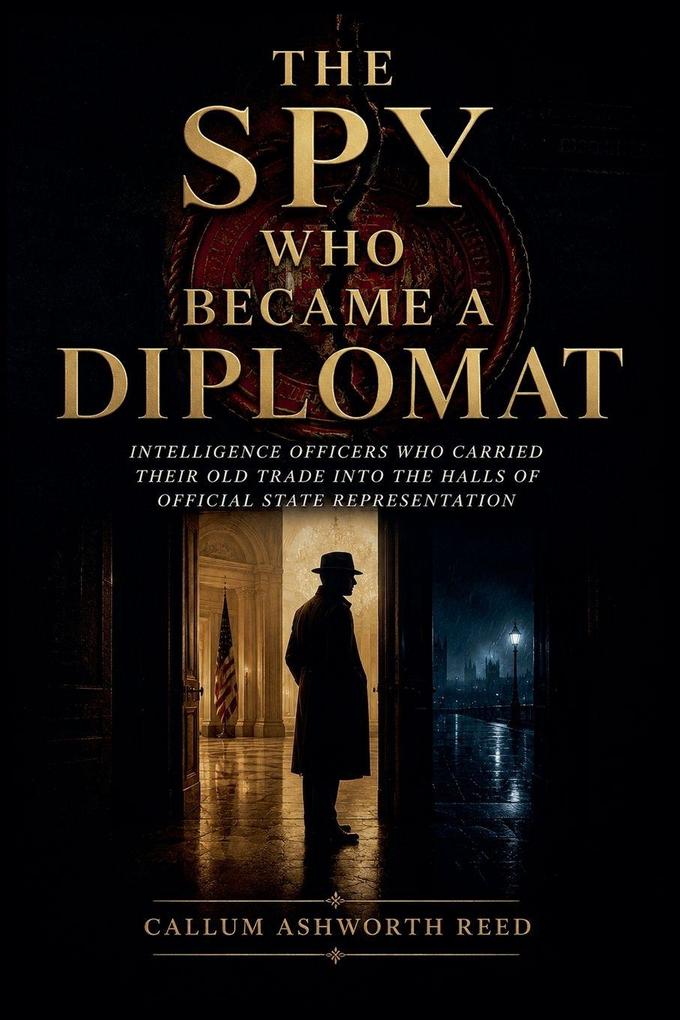 The Spy Who Became a Diplomat