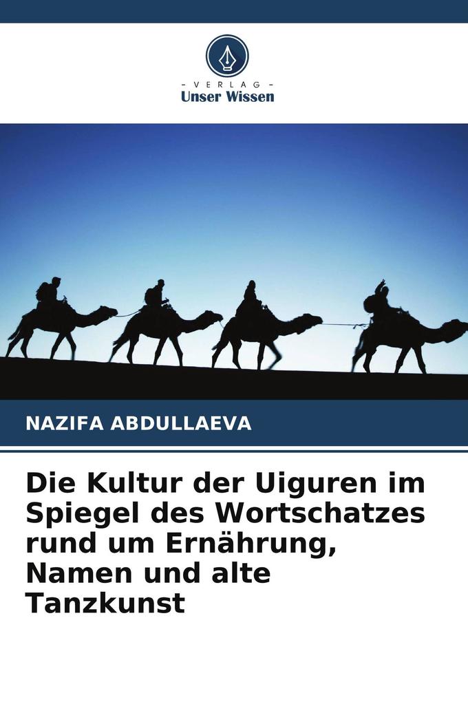 Die Kultur der Uiguren im Spiegel des Wortschatzes rund um Ernährung Namen und alte Tanzkunst