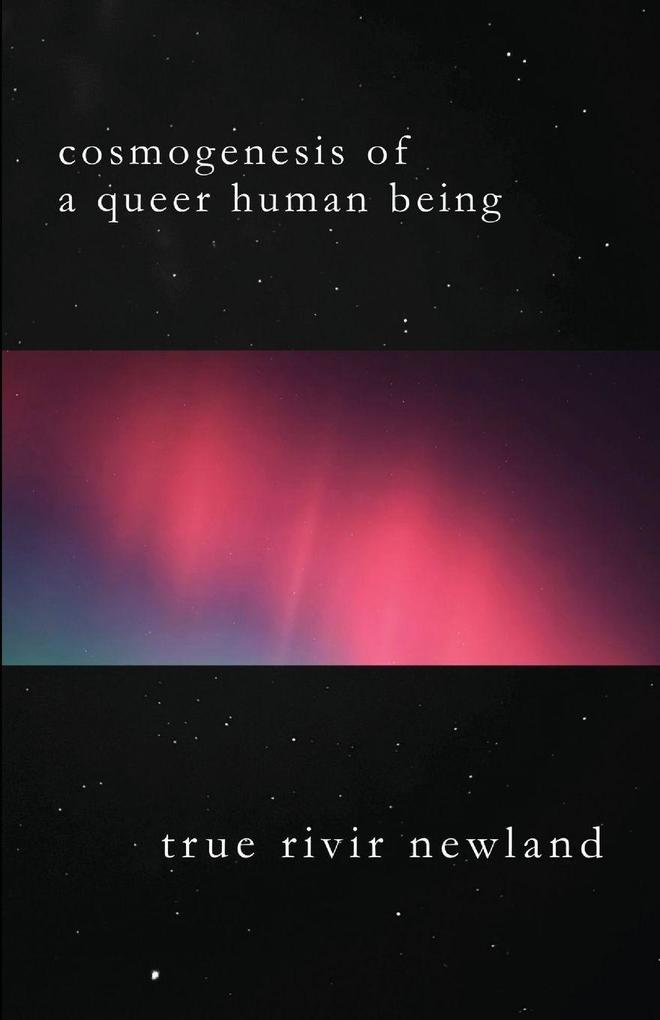 Cosmogenesis Of A Queer Human Being