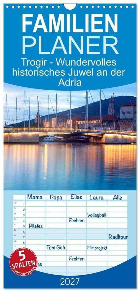 Familienplaner 2027 - Trogir - Wundervolles historisches Juwel an der Adria mit 5 Spalten (Wandkalender 21 x 45 cm) CALVENDO