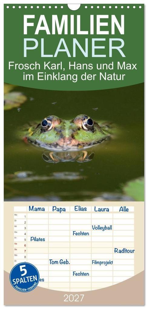 Familienplaner 2027 - Frosch Karl Hans und Max im Einklang der Natur mit 5 Spalten (Wandkalender 21 x 45 cm) CALVENDO