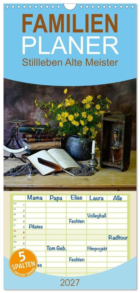 Familienplaner 2027 - Stillleben Alte Meister mit 5 Spalten (Wandkalender 21 x 45 cm) CALVENDO