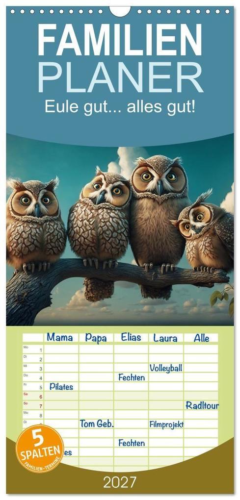 Familienplaner 2027 - Eule gut... alles gut! mit 5 Spalten (Wandkalender 21 x 45 cm) CALVENDO