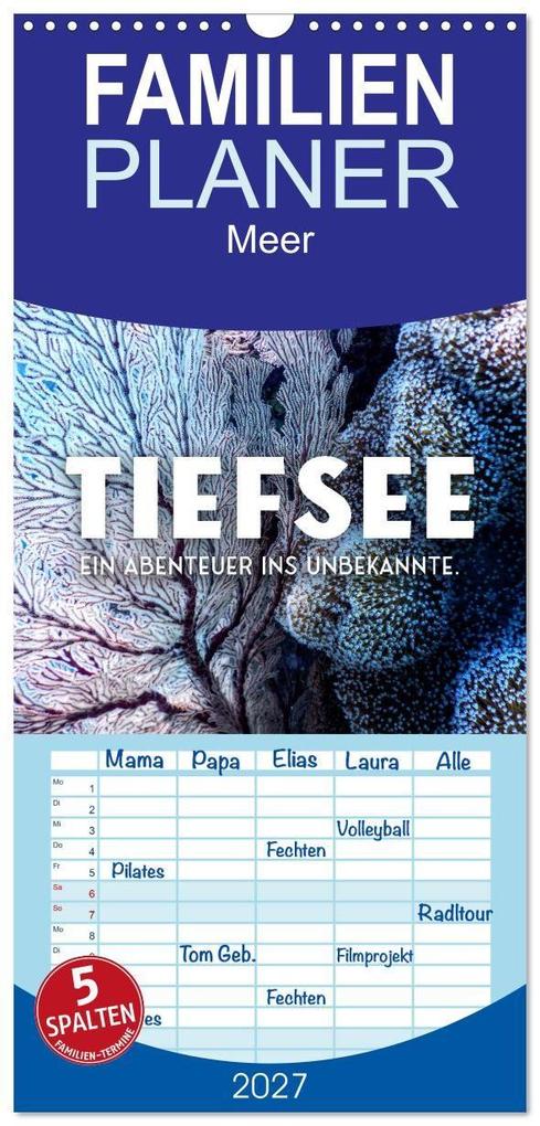 Familienplaner 2027 - Tiefsee - Ein Abenteuer ins Unbekannte. mit 5 Spalten (Wandkalender 21 x 45 cm) CALVENDO