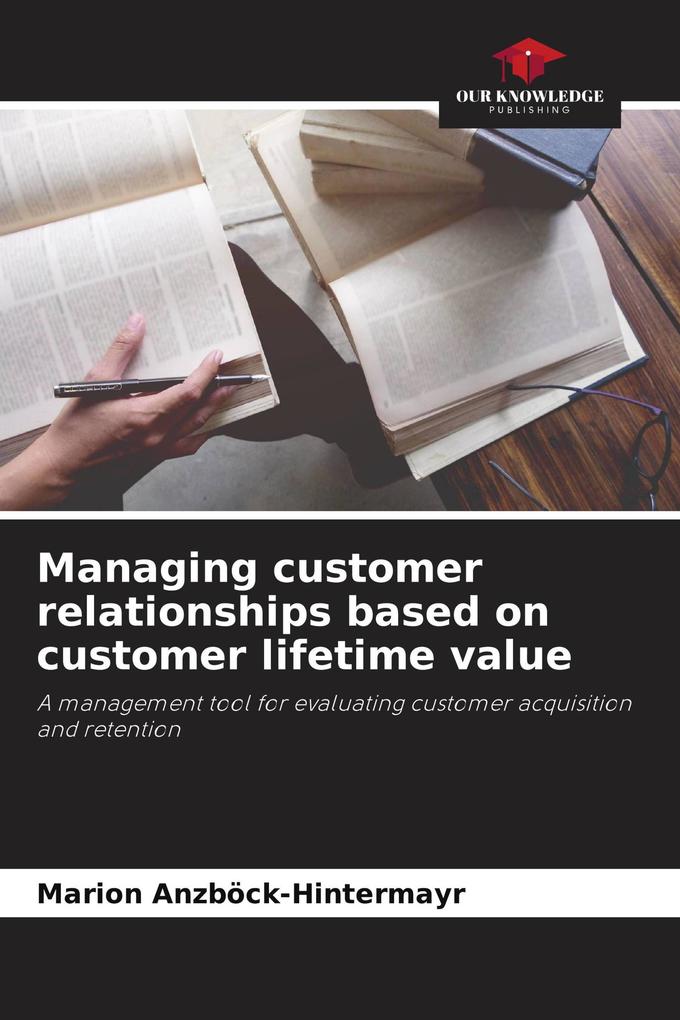 Managing customer relationships based on customer lifetime value