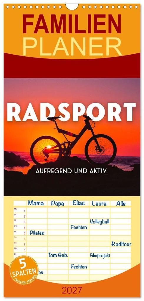 Familienplaner 2027 - Radsport - Aufregend und aktiv. mit 5 Spalten (Wandkalender 21 x 45 cm) CALVENDO