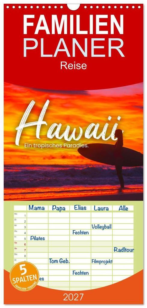 Familienplaner 2027 - Hawaii - Ein tropisches Paradies. mit 5 Spalten (Wandkalender 21 x 45 cm) CALVENDO