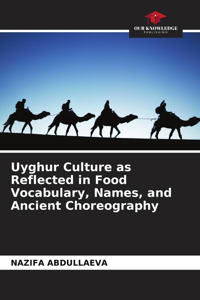 Uyghur Culture as Reflected in Food Vocabulary Names and Ancient Choreography