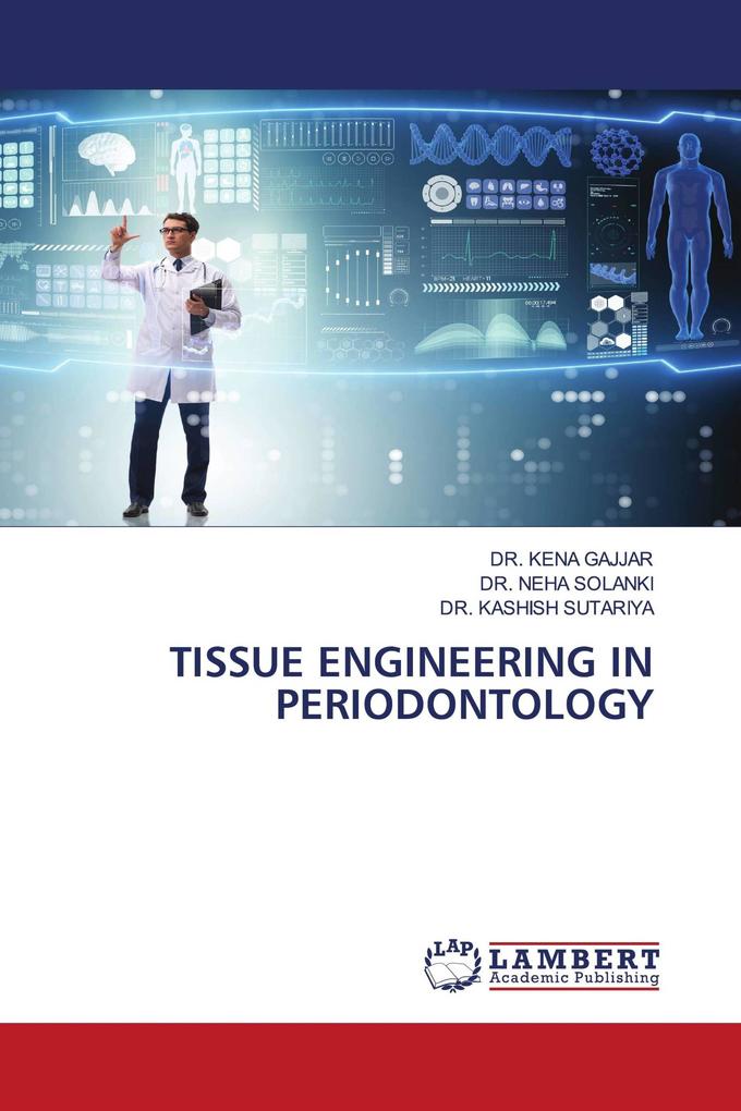 TISSUE ENGINEERING IN PERIODONTOLOGY